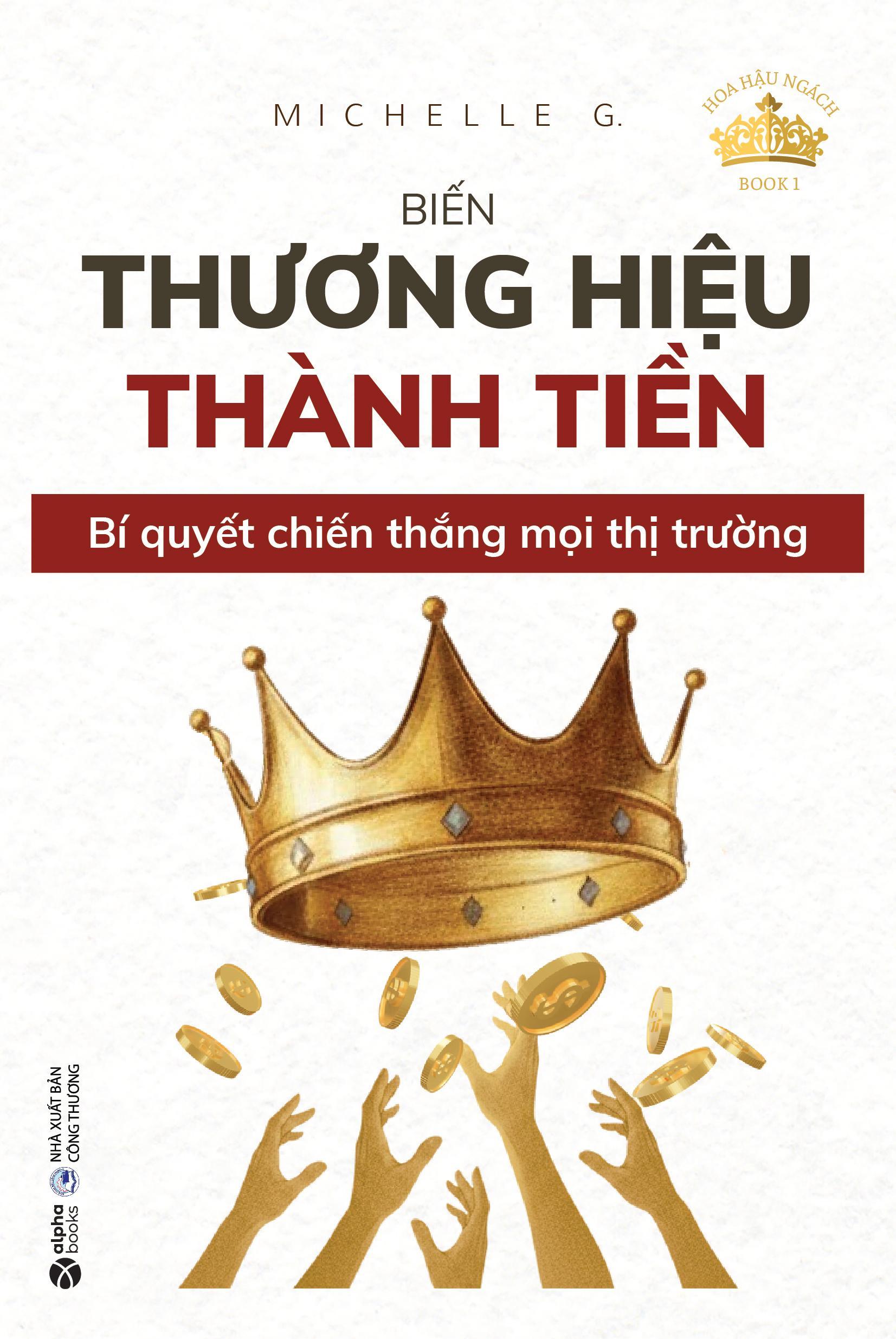 Sách - Hoa Hậu Ngách - Book 1 - Biến Thương Hiệu Thành Tiền - Bí Quyết Chiến Thắng Mọi Thị Trường