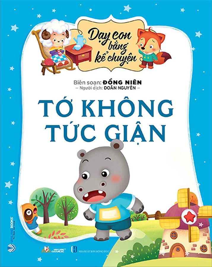 Dạy Con Bằng Kể Chuyện - Tớ Không Tức Giận