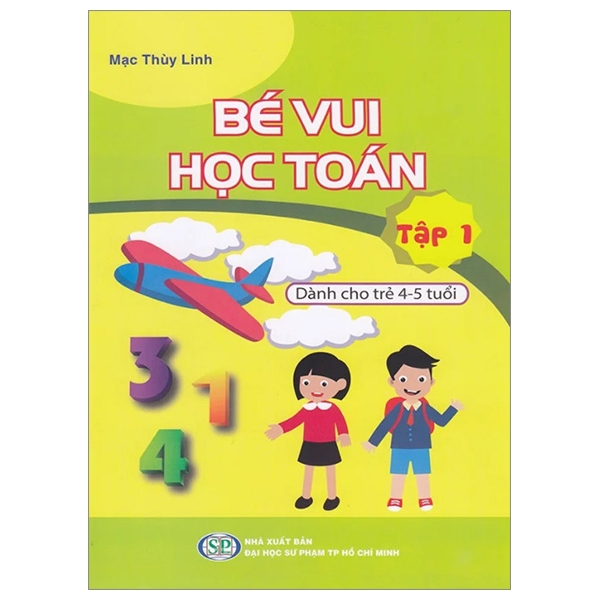 Bé Vui Học Toán - Dành Cho Trẻ 4-5 Tuổi - Tập 1