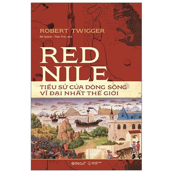 Red Nile - Tiểu Sử Của Dòng Sông Vĩ Đại Nhất Thế Giới