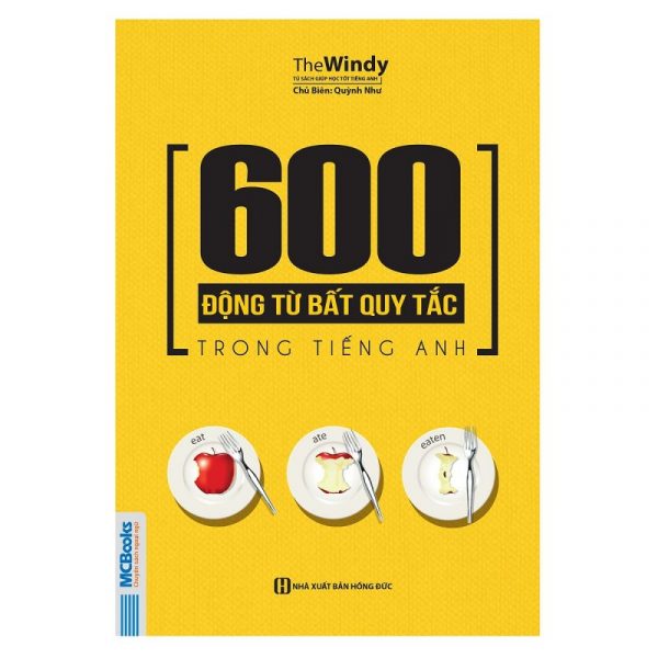 600 Động Từ Bất Quy Tắc Trong Tiếng Anh (Tặng Thẻ Flashcard Động Từ Bất Quy Tắc Trong Tiếng Anh) (Học Kèm App: MCBooks Application)