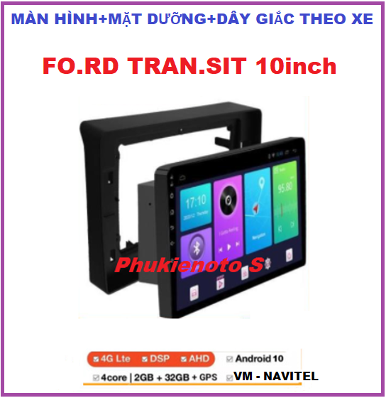 Bộ Đầu DVD Android Cho Ô Tô FORD TRANSIT Tích Hợp GPS Chỉ Đường, Màn Hình 10 inch dùng sim 4G ram2G-rom32G Full HD Kính Cường Lực Chống Chói Chống Lóa - Đầu Màn Hình Ô Tô kèm mặt dưỡng và dây giắc xe TRANSIT.