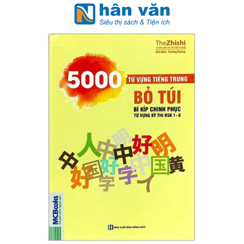 5000 Từ Vựng Tiếng Trung Bỏ Túi - Bí Kíp Chinh Phục Từ Vựng Kỳ Thi HSK 1 - 6