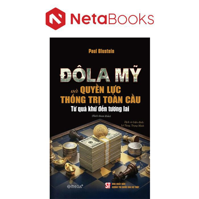 Đô La Mỹ Và Quyền Lực Thống Trị Toàn Cầu - Từ Quá Khứ Đến Tương Lai