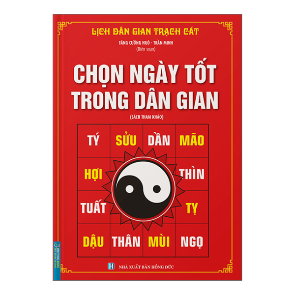 Chọn Ngày Tốt Trong Dân Gian - Lịch Dân Gian Trạch Cát (Bìa Cứng)