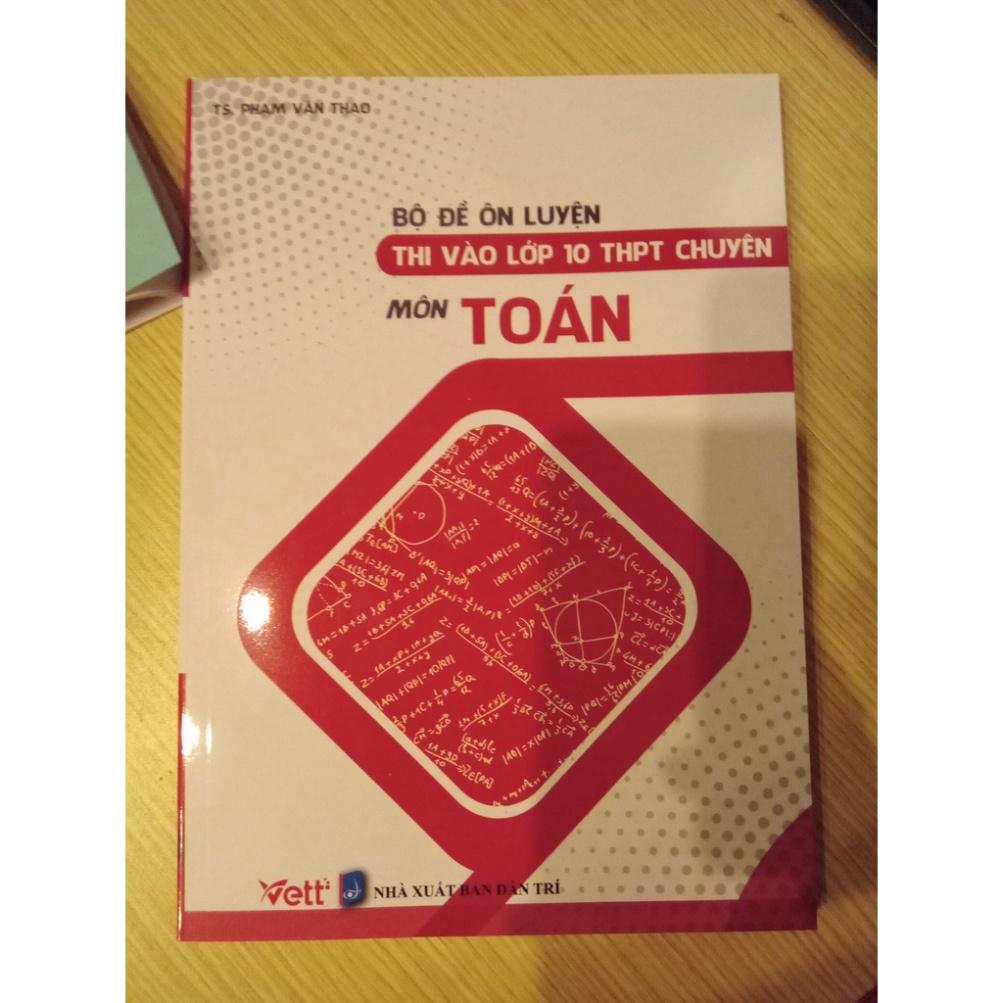 Sách - Bộ đề ôn luyện thi vào lớp 10 THPT chuyên môn Toán