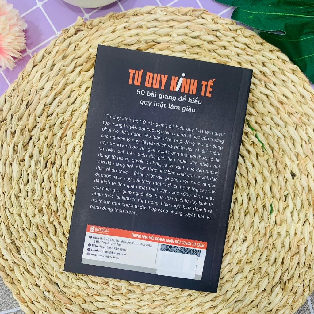 Tư Duy Kinh Tế: 50 Bài Giảng Để Hiểu Quy Luật Làm Giàu - Kinh Tế Kinh Doanh - Bản Quyền