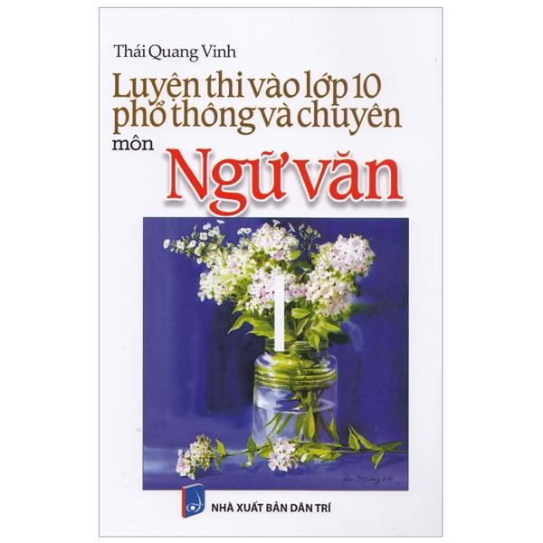 Luyện Thi Vào Lớp 10 Phổ Thông Và Chuyên - Môn Ngữ Văn