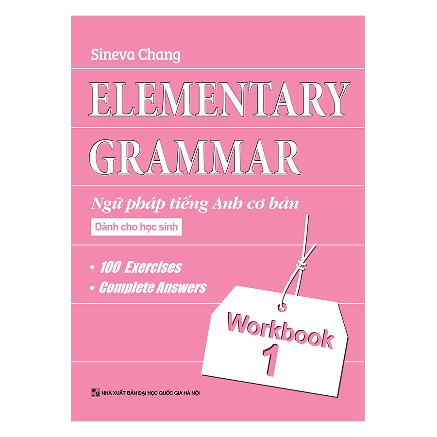 Elementary Grammar - Ngữ Pháp Tiếng Anh Cơ Bản Dành Cho Học Sinh (Workbook 1)