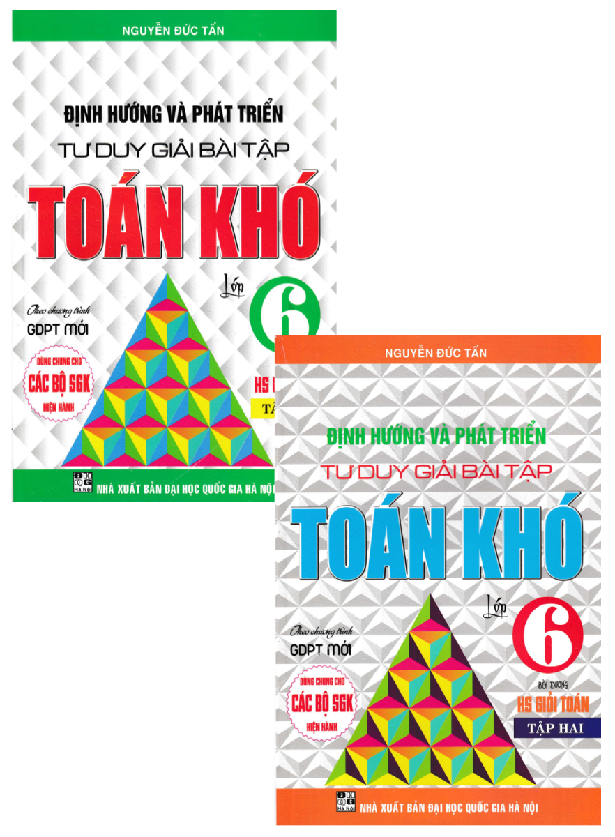 COMBO ĐỊNH HƯỚNG VÀ PHÁT TRIỂN TƯ DUY GIẢI BÀI TẬP TOÁN KHÓ LỚP 6