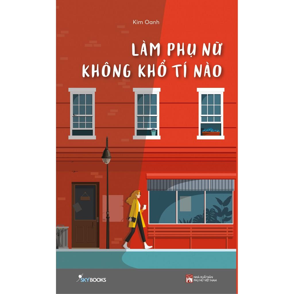 Sách  Làm Phụ Nữ Không Khổ Tí Nào - Skybooks - BẢN QUYỀN