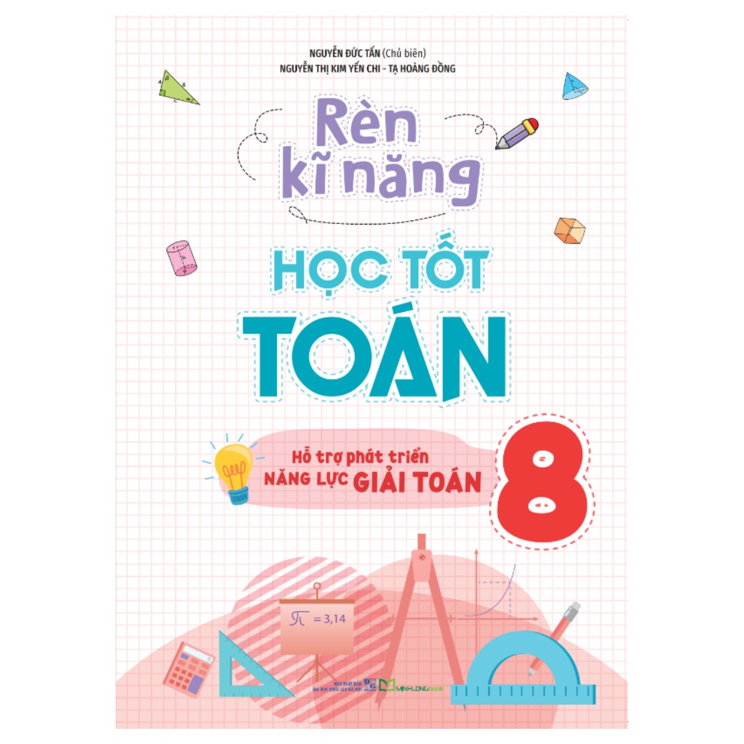 Sách Rèn Kĩ Năng Học Tốt Toán 8 - Hỗ Trợ Phát Triển Năng Lực Giải Toán