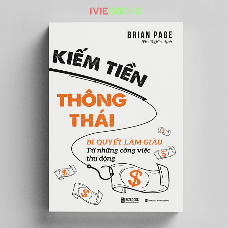 Kiếm Tiền Thông Thái - Bí Quyết Làm Giàu Từ Những Công Việc Thụ Động