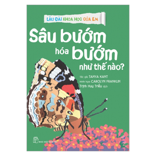 Lâu Đài Khoa Học Của Em - Sâu Bướm Hóa Bướm Như Thế Nào?