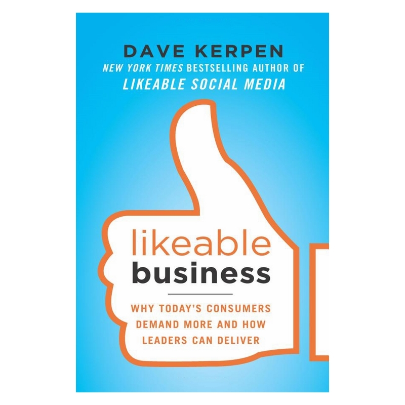 Likeable Business: Why Today's Consumers