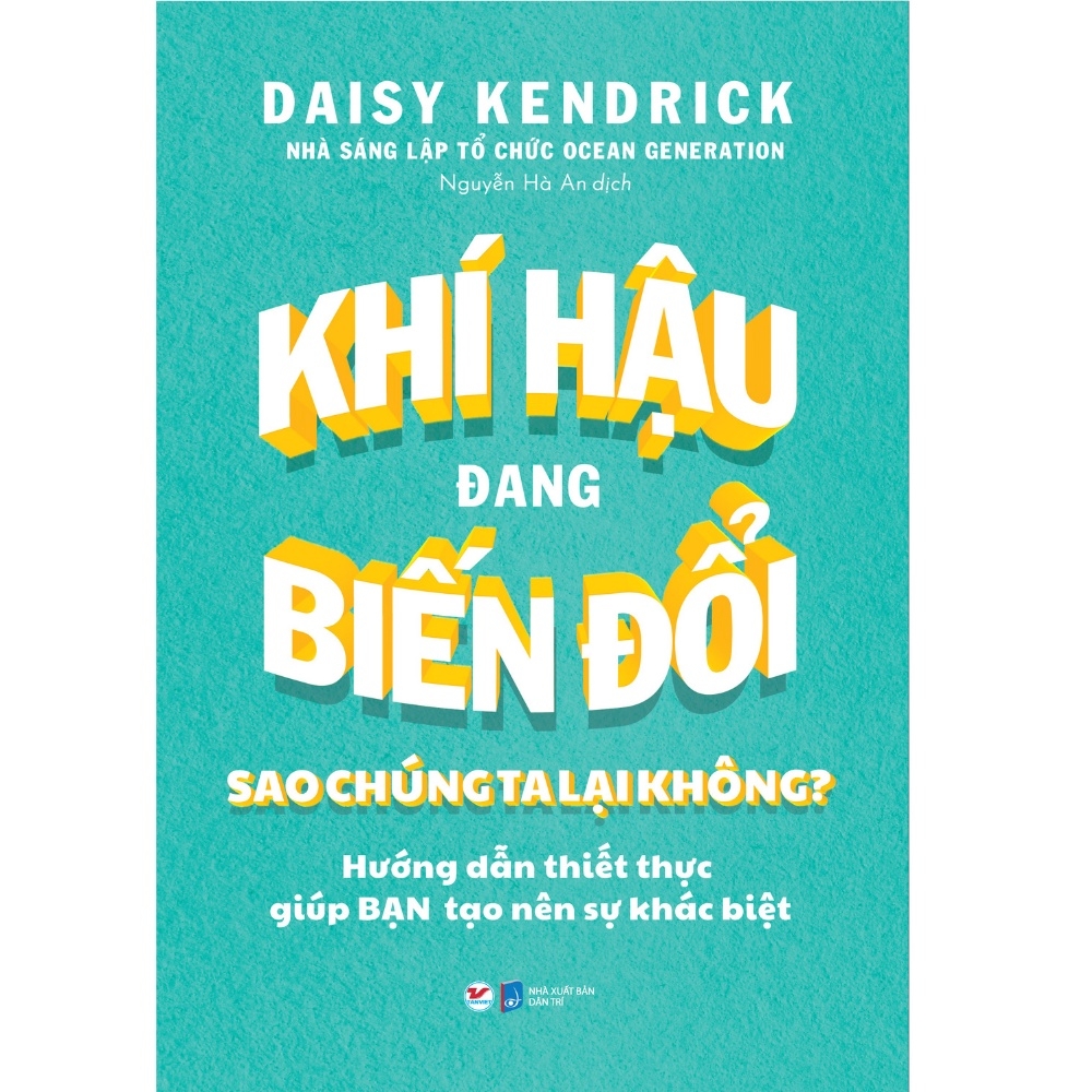 Khí Hậu Đang Biến Đổi Sao Chúng Ta Lại Không? - Hướng Dẫn Thiết Thực Gúp Bạn Tạo Nên Sự Khác Biệt