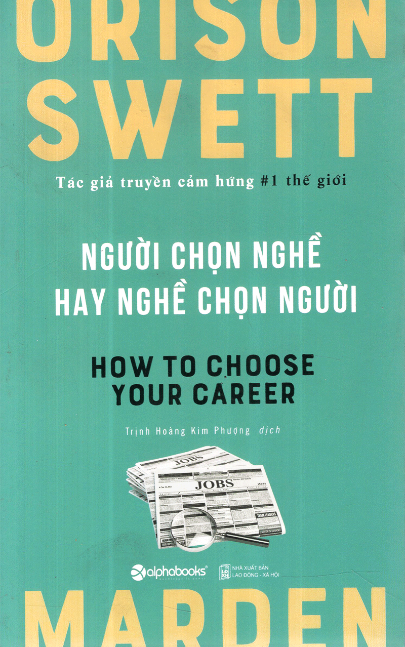 Bộ 3 Cuốn Sách Của Orison Swett Marden - Tác Giả Truyền Cảm Hứng Số 1 Thế Giới (Gồm 3 cuốn: Nghệ Thuật “Bán Mình” Cho Sếp + Người Chọn Nghề Hay Nghề Chọn Người + Những Người Thành Công Tin Tưởng Vào Điều Gì?) Quà Tặng Sổ Tay Giá Trị (Khổ A6 Dày 200 Trang)