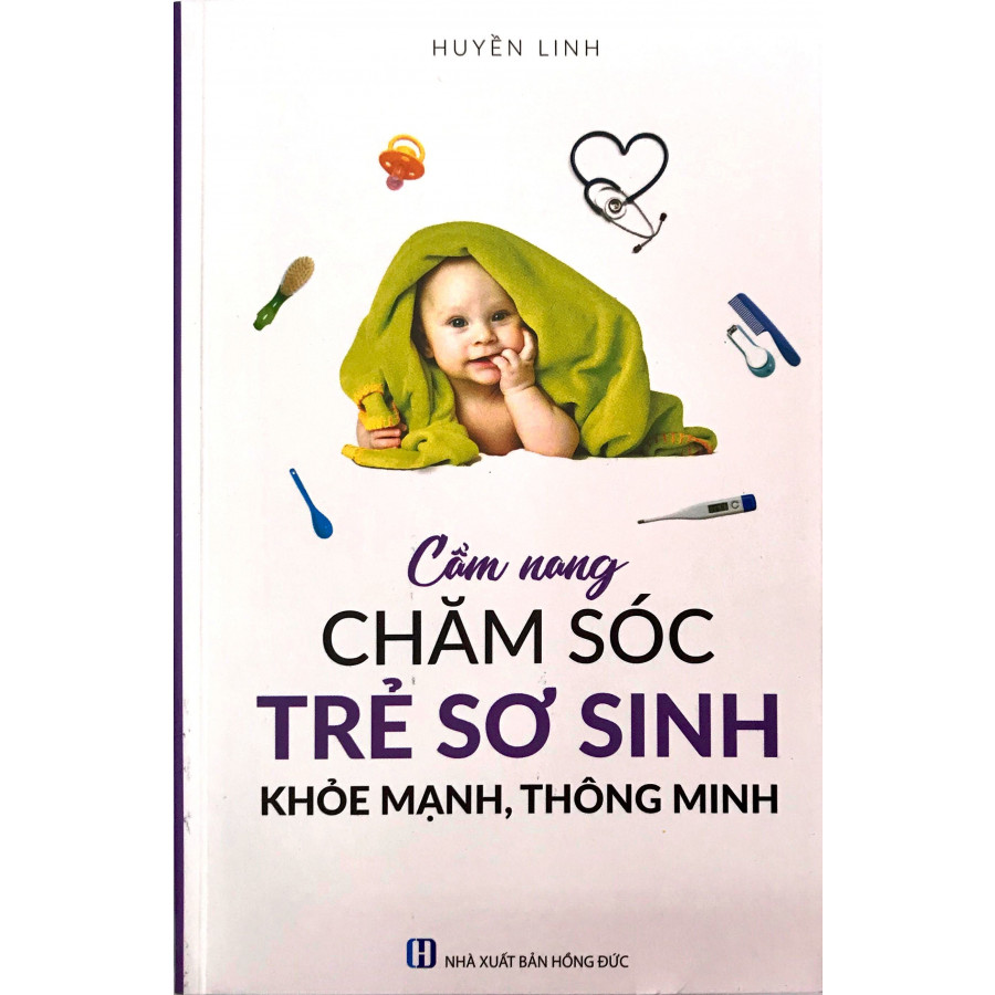 Cẩm Nang Chăm Sóc Trẻ Sơ Sinh Khỏe Mạnh, Thông Minh