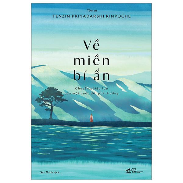 Sách - Về Miền Bí Ẩn - Chuyến Phiêu Lưu Của Một Cuộc Đời Phi Thường