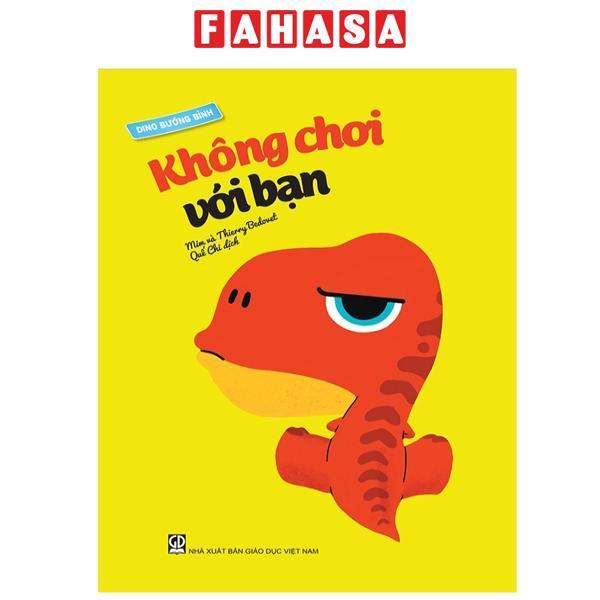 Dino Bướng Bỉnh - Không Chơi Với Bạn (Tái Bản 2024)