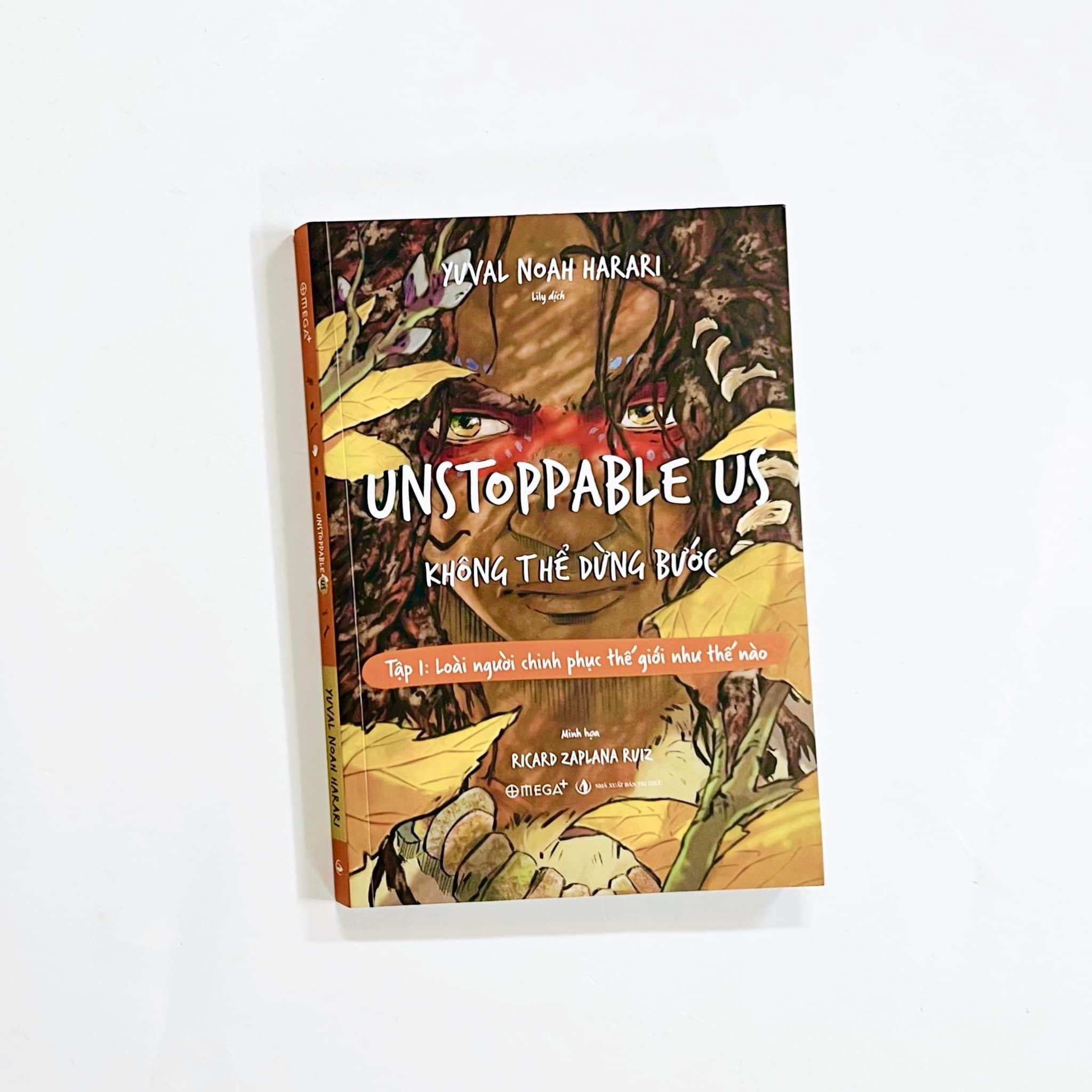 (Minh hoạ màu) UNSTOPPABLE US KHÔNG THỂ DỪNG BƯỚC - Tập 1: Loài người chinh phục thế giới như thế nào - Yuval Noah Harari – Ricard Zaplana Ruiz minh hoạ - Lily dịch – Omegaplus (Bìa mềm)