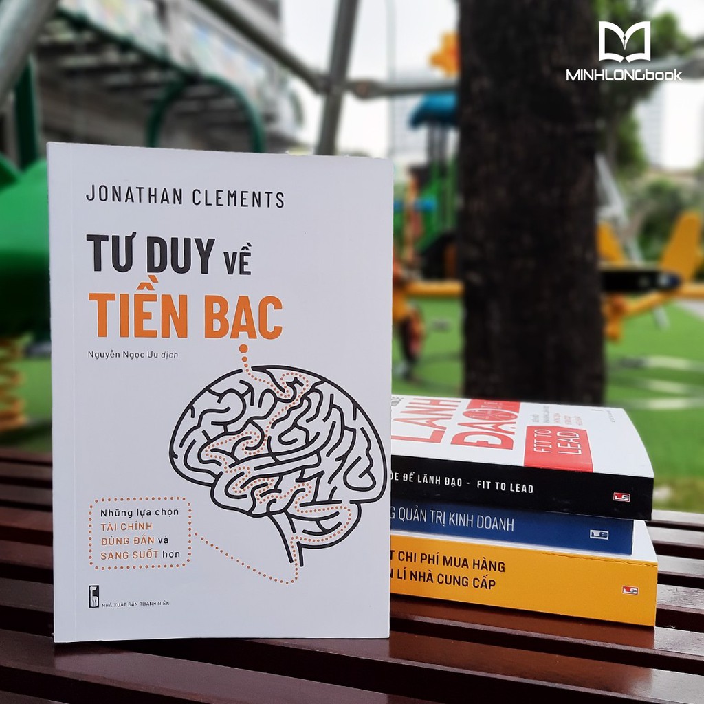 Sách - Tư Duy Về Tiên Bạc - Những Lựa Chọn Tài Chính Đúng Đắn & Sáng Suốt