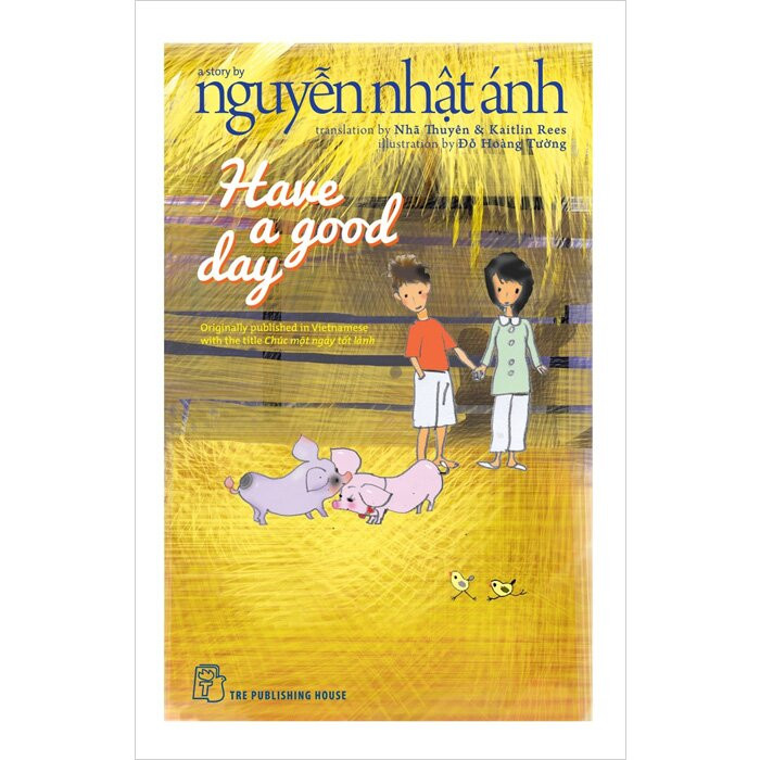 HAVE A GOOD DAY - Nguyễn Nhật Ánh - Nhã Thuyên & Kaitlin Rees chuyển ngữ -