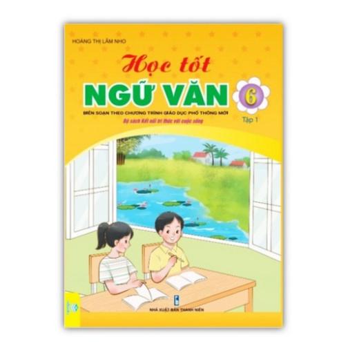 Sách - Học Tốt Ngữ Văn Lớp 6 tập 1 Biên soạn theo CT GDPT mới (Kết Nối)