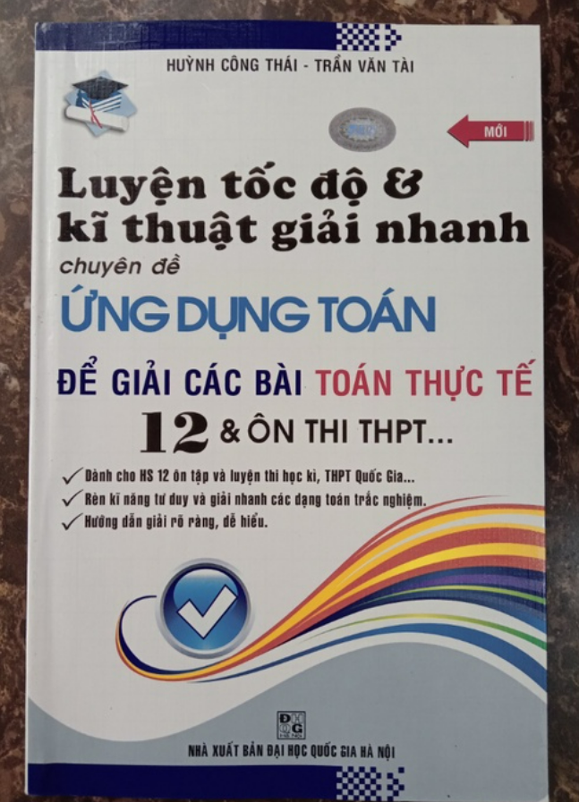 Sách - Luyện Tốc Độ Và Kĩ Thuật Giải Nhanh Chuyên Đề Ứng Dụng Toán Để Giải Các Bài Toán Thực Tế 12 Và Ôn Thi THPT