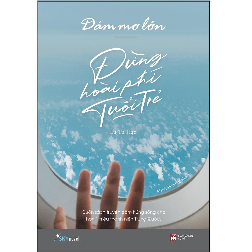 Sách - Combo: Dám Mơ Lớn Đừng Hoài Phí Tuổi Trẻ + Mỗi Lần Vấp Ngã Là Một Lần Trưởng Thành