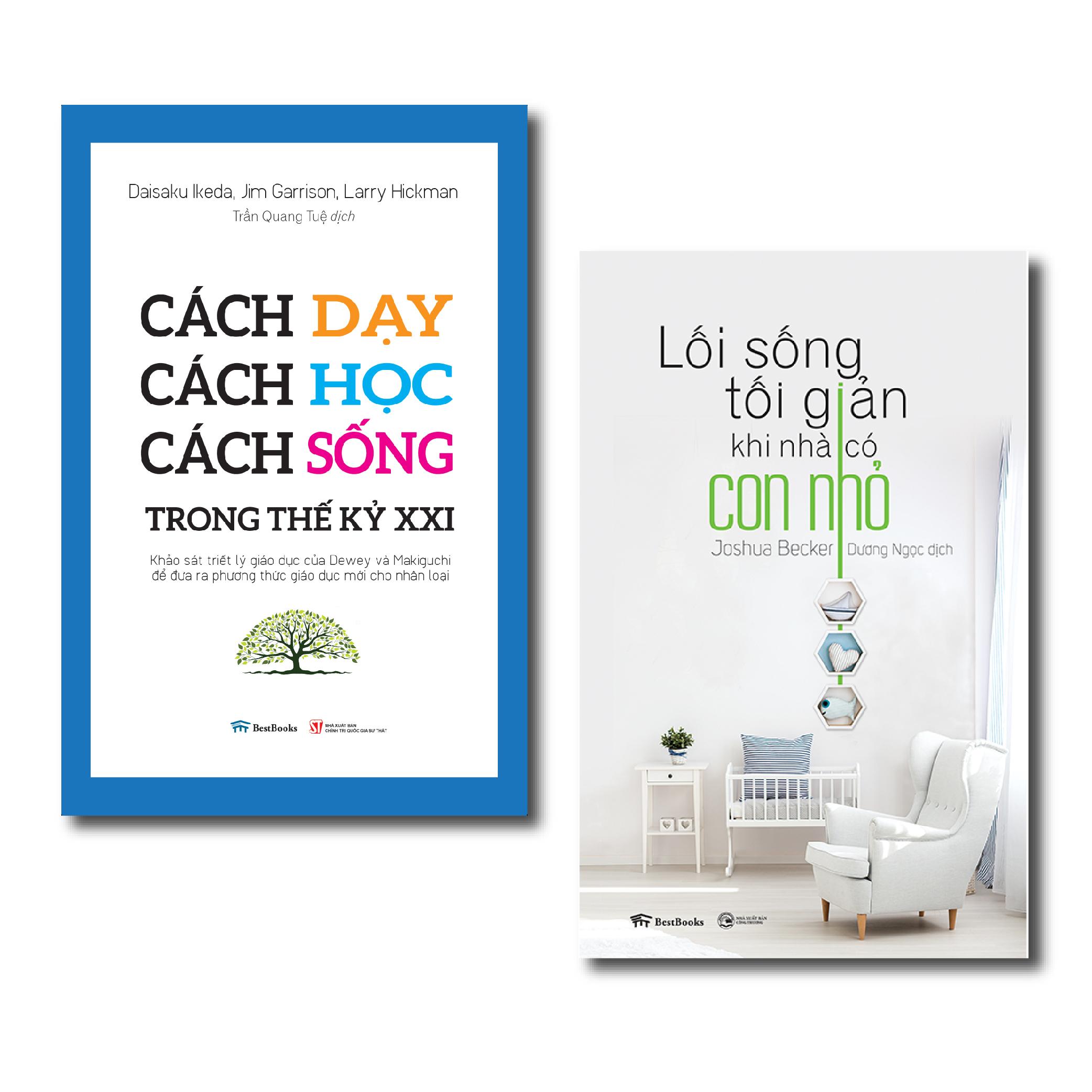 Combo Dạy con thế kỷ XXI (Lối sống tối giản khi nhà có con nhỏ + Cách dạy - Cách học - Cách sống trong thế kỷ XXI)