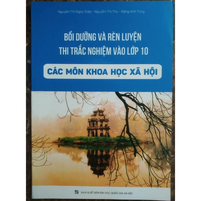 Sách Bồi dưỡng và rèn luyện thi vào lớp 10 THPT các môn KHXH