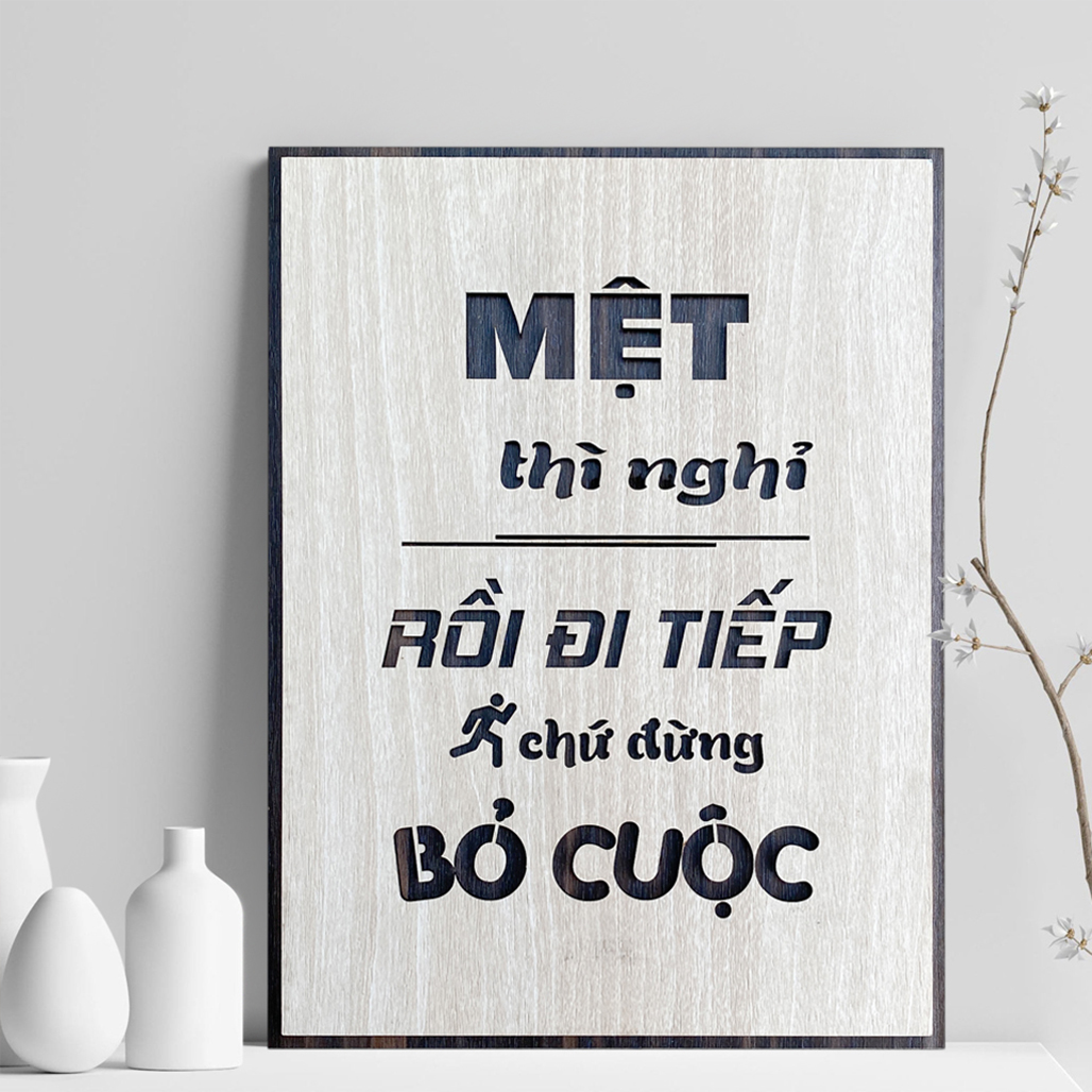 Tranh Gỗ Decor tạo động lực TBIG035 "Mệt thì nghỉ rồi đi tiếp chứ đừng bỏ cuộc"