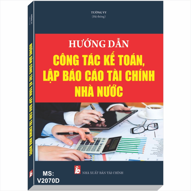 HƯỚNG DẪN CÔNG TÁC KẾ TOÁN, LẬP BÁO CÁO TÀI CHÍNH NHÀ NƯỚC