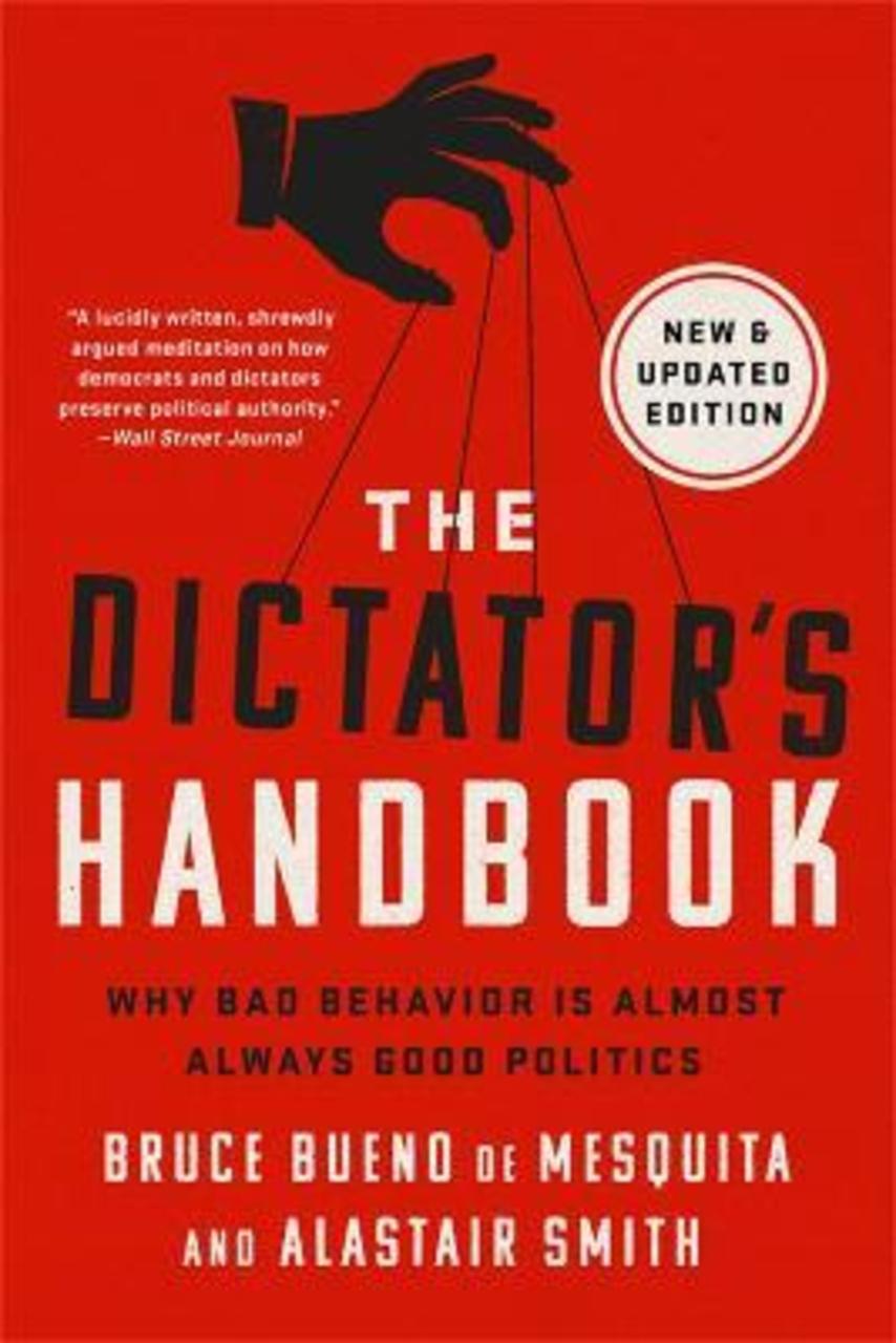 Sách - The Dictator's Handbook : Why Bad Behavior is Almost  by Alastair Smith,Bruce de Mesquita (US edition, paperback)