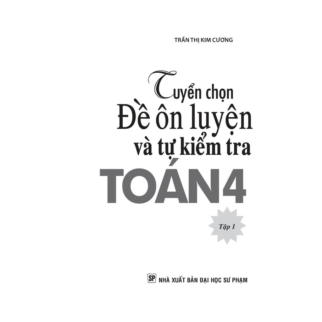 Sách: tuyển chọn đề ôn luyện và tự kiểm tra toán lớp 4 tập 1 - TSTH