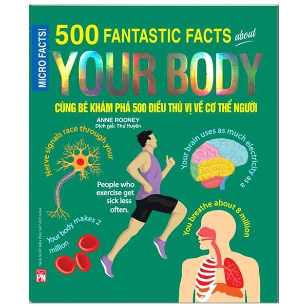 Cùng Bé Khám Phá 500 Điều Thú Vị Về Cơ Thể Con Người (Sách Bản Quyền Micro Facts!)