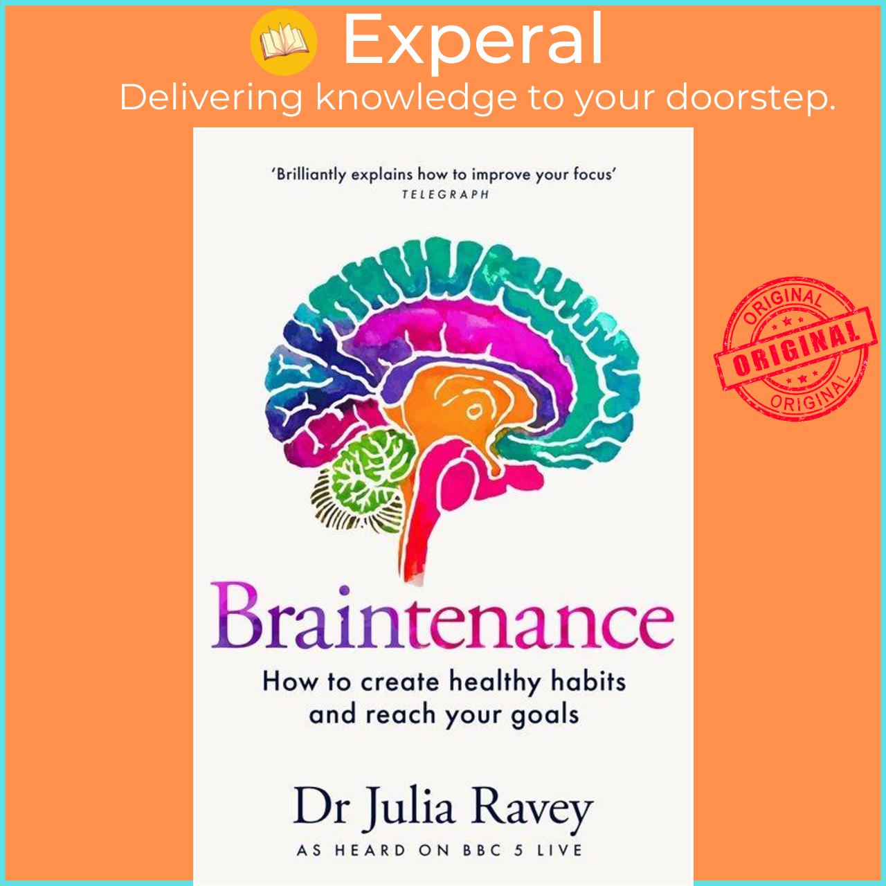 Sách - Braintenance - How to create healthy habits and reach your goals by Dr Julia Ravey (UK edition, paperback)