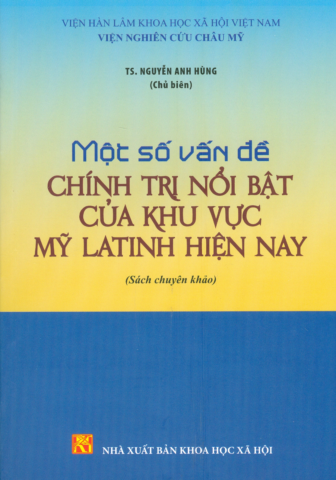 Một Số Vấn Đề Chính Trị Nổi Bật Của Khu Vực Mỹ Latinh Hiện Nay (Sách chuyên khảo)