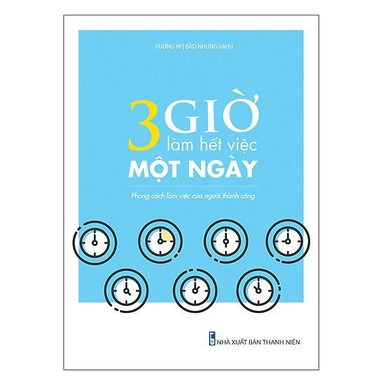 Sách: 3 Giờ Làm Hết Việc Một Ngày - Phong Cách Làm Việc Của Người Thành Công