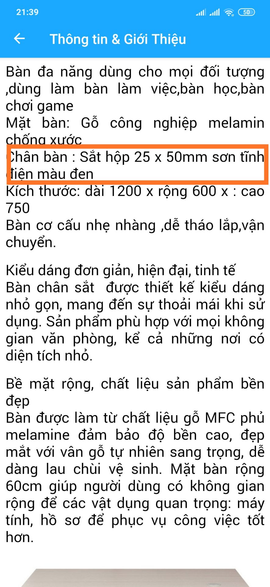 hình ảnh không giống như thực tế, chân sắt hộp 25*25, quảng cáo thì 25*50mm, thanh ngang của bàn làm bằng gỗ sơn đen, mặt bàn không thẩm mỹ, cảm giác không chắc chắn, so với giá thị trường hơi mắc, cẩn thận khi mua shop này.