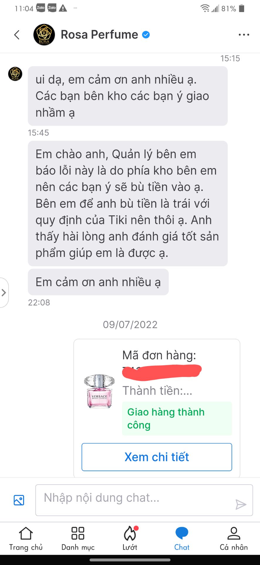 mình đặt 50ml bên shop giao nhầm 90ml. mình có chủ động liên hệ với shop để bù thêm tiền cho shop tuy nhiên shop k đồng. nội dung trò chuyện các bạn có thể đọc trong ảnh. shop cũng muốn vậy để các nhân viên chú ý hơn chứ trường hợp đó bị hoài thì k ổn. 
 nói chung với cách làm này mình đánh giá rất cao shop. đặt trách nhiệm và uy tín lên hàng đầu. 
về giao hàng thì rất nhanh. hàng từ ngoài miền bắc vào đây chỉ có 4 ngày. hộp nguyên vẹn k bị móp méo. 
 về chất lượng nước hoa hay mùi hương thì mỗi người mỗi sở thích. loại này mùi nhè nhẹ cuốn hút chứ k quá gắt khiến ng ta tránh xa.