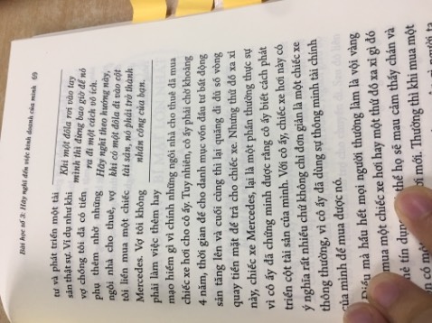 Sách dạy làm giàu:
- muốn nhận lại thì hãy cho đi
- tìm các nhà môi giới thông minh
- pháp lý, đầu tư, kế toán... mạnh
- quan tâm đến việc kinh doanh riêng
- học cách quảng cáo, buôn bán từ chính niềm yêu thích của mình