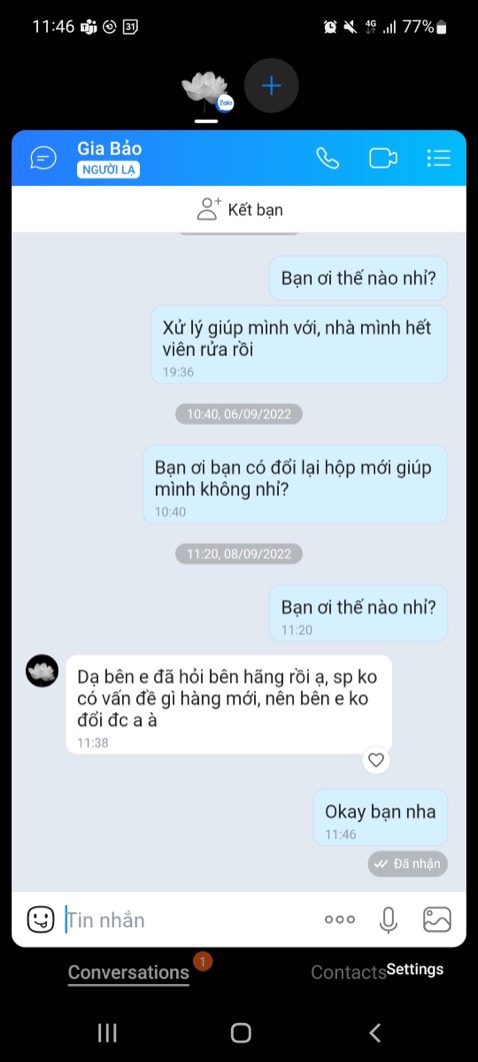 Sản phẩm bị hỏng, chảy nước, rửa 3 tiếng mà k tan hết. Đã gửi tin nhắn nhờ shop đổi hàng nhưng support quá kém, nhắn tin k trả lời, gọi điện thì báo bận. Và cuối cùng từ chối đổi hàng vì lí do hàng mới k vấn đề gì. Chắc tôi tự làm nó hỏng rồi đòi đổi chắc. Không bao giờ mua của shop này nữa.