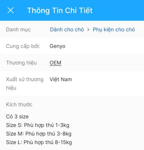 Quá nhỏ, các bạn nuôi *** cỏ, *** lai nên cân nhắc, *** mình 2 đứa lai poddle, 1 đứa *** cỏ bình thường mua chỗ kia size M chừng 10kg đổ lại đều mang vừa, đằng này shop giao đến 2 cái size M & 1 cái size S nhỏ xíu xiu, phần silicone để cố định mõm *** đút vào còn ko vừa nói chi đến dây. Cả con nhỏ nhất nhà mình còn ko mang vừa cái size M nữa nói chi đến 2 đứa lớn hơn 1 chút.