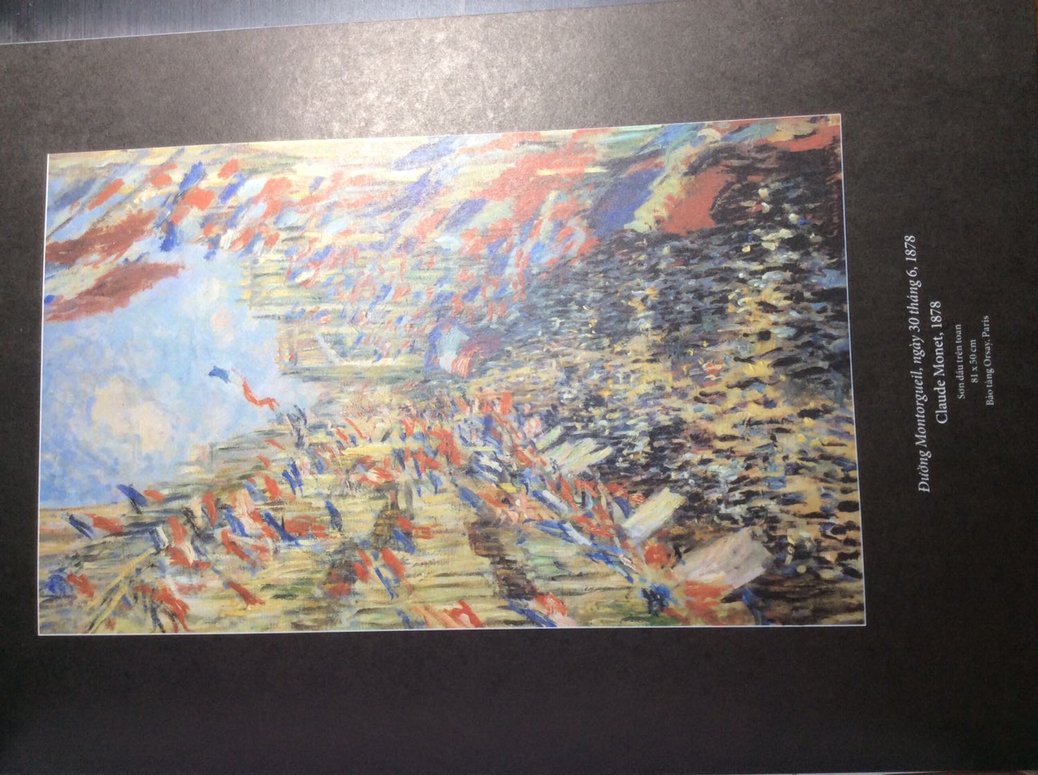 Mua khi sale 50%, nguyên seal đàng hoàng ! Và phải nói thiệt là sách đẹp quá ! Có ghể gọi cuốn sách tranh là một bản tiểu sử rực rỡ ngắn ngọn, súc tích về cuộc đời Monet, có tranh minh hoạ và vài bức tranh nổi tiếng đặc trưng của đại danh hoạ trường phái Ấn tượng. Là do tranh hay do cuộc đời ông và các hoạ sĩ đương thời mà chỉ việc trông vào và ngắm ngía, mình cảm thấy được truyền cảm hứng lắm ! Ôi cái phong cách táo bạo đâu phải ngày một ngày hai là hình thành, ôi cái en plein air hoà hợp với thiên nhiên và ôi ông đâu bài trừ nhiếp ảnh mà đón nhận và sử dụng phát minh cho các bức tranh của mình. 
Khá khen cho ai thiết kế kết cấu sách, lật giở 180 độ mà không lo bị cong, rách gáy luôn ý