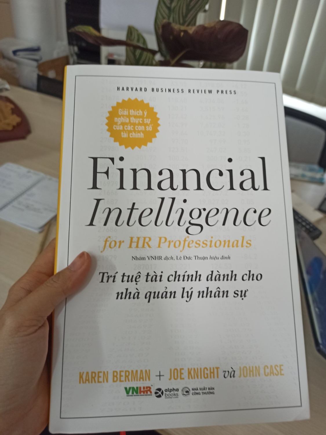 "Trí Tuệ Tài chính dành nhà quản trị nhân sự - Financial Intelligence for HR Professionals: What You Really Need to Know About the Numbers" được Alphabooks và VNHR hợp tác dịch, xuất bản và phát hành ra thị trường tháng 1 năm 2021 tiếp theo  sách  " Trí tuệ Tài chính - A Manager's Guide to Knowing What the Numbers Really Mean" được Alphabooks xuất bản năm 2014. 

Các tác giả của cuốn sách này (Karen Berman,  Joe Knight,  John Case) cũng viết một loại sách viết về chủ đề Trí tuệ Tài chính (dành cho các nhà quản trị không chuyên sâu về tài chính là): Financial Intelligence: A Manager's Guide to Knowing What the Numbers Really Mean (Financial Intelligence for Entrepreneurs: What You Really Need to Know About the Numbers; Financial Intelligence for HR Professionals: What You Really Need to Know About the Numbers và Financial Intelligence for IT Professionals: What You Really Need to Know About the Numbers. 

 Nội dung của các quyển sách này có những phần tương đồng nhưng từng quyển sách cụ thể có hướng tới những nhóm nhà cán bộ quản lý chuyên môn khác nhau để họ hiểu được các con số về báo cáo tài chính ảnh hưởng như thế nào tới công việc của họ và công việc của họ có thể làm như thế nào để đóng góp tốt hơn vào sự thành công của tổ chức. 

“Trí tuệ Tài chính dành cho nhà quản lý nhân sự” là sách mà những người làm công tác quản lý nhân sự muốn có sự tự tin về hiểu biết về các con số, kết quả tài chính, và tạo sự khác biệt trong tổ chức của mình nên đọc.