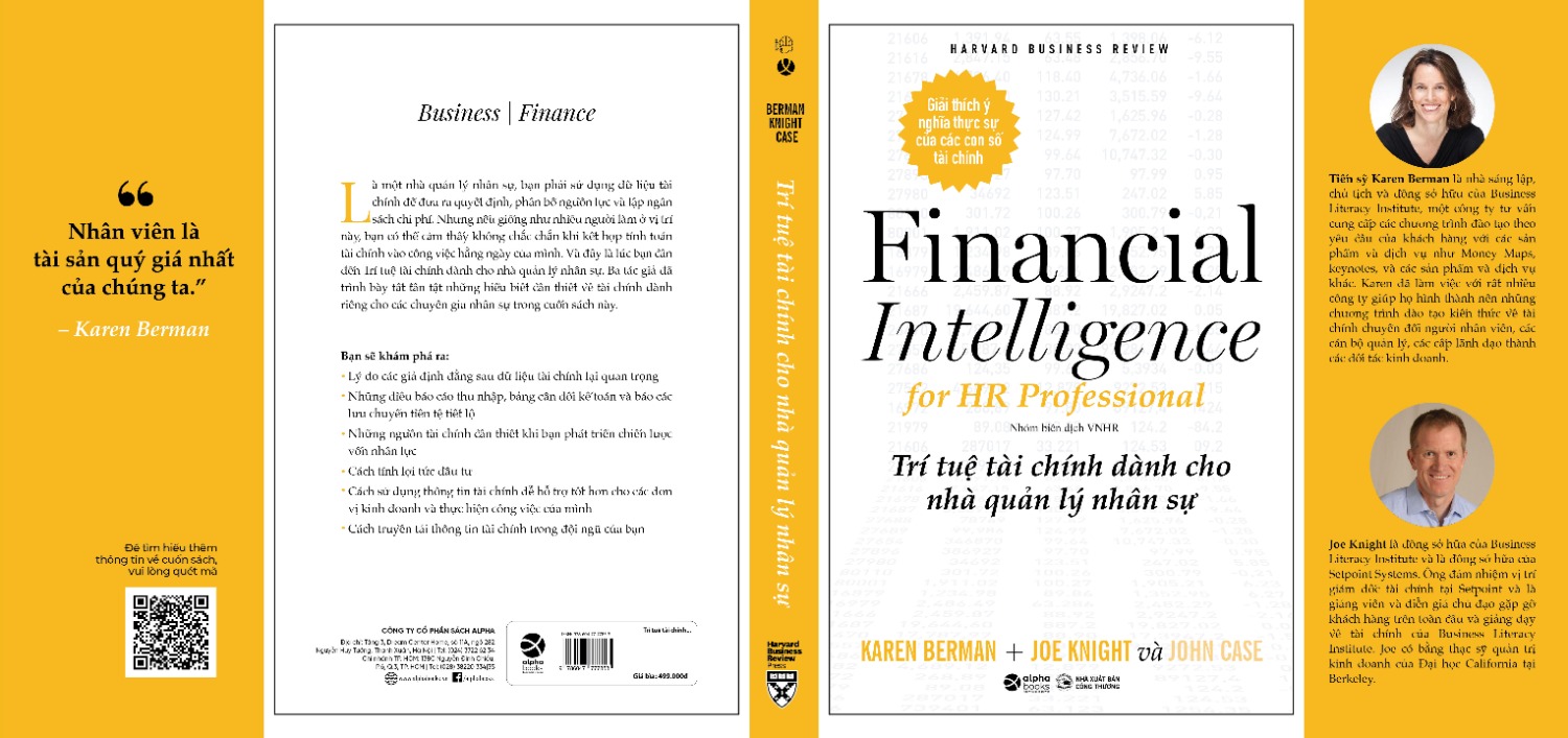 "Trí Tuệ Tài chính dành nhà quản trị nhân sự - Financial Intelligence for HR Professionals: What You Really Need to Know About the Numbers" được Alphabooks và VNHR hợp tác dịch, xuất bản và phát hành ra thị trường tháng 1 năm 2021 tiếp theo  sách  " Trí tuệ Tài chính - A Manager's Guide to Knowing What the Numbers Really Mean" được Alphabooks xuất bản năm 2014. 

Các tác giả của cuốn sách này (Karen Berman,  Joe Knight,  John Case) cũng viết một loại sách viết về chủ đề Trí tuệ Tài chính (dành cho các nhà quản trị không chuyên sâu về tài chính là): Financial Intelligence: A Manager's Guide to Knowing What the Numbers Really Mean (Financial Intelligence for Entrepreneurs: What You Really Need to Know About the Numbers; Financial Intelligence for HR Professionals: What You Really Need to Know About the Numbers và Financial Intelligence for IT Professionals: What You Really Need to Know About the Numbers. 

 Nội dung của các quyển sách này có những phần tương đồng nhưng từng quyển sách cụ thể có hướng tới những nhóm nhà cán bộ quản lý chuyên môn khác nhau để họ hiểu được các con số về báo cáo tài chính ảnh hưởng như thế nào tới công việc của họ và công việc của họ có thể làm như thế nào để đóng góp tốt hơn vào sự thành công của tổ chức. 

“Trí tuệ Tài chính dành cho nhà quản lý nhân sự” là sách mà những người làm công tác quản lý nhân sự muốn có sự tự tin về hiểu biết về các con số, kết quả tài chính, và tạo sự khác biệt trong tổ chức của mình nên đọc.
