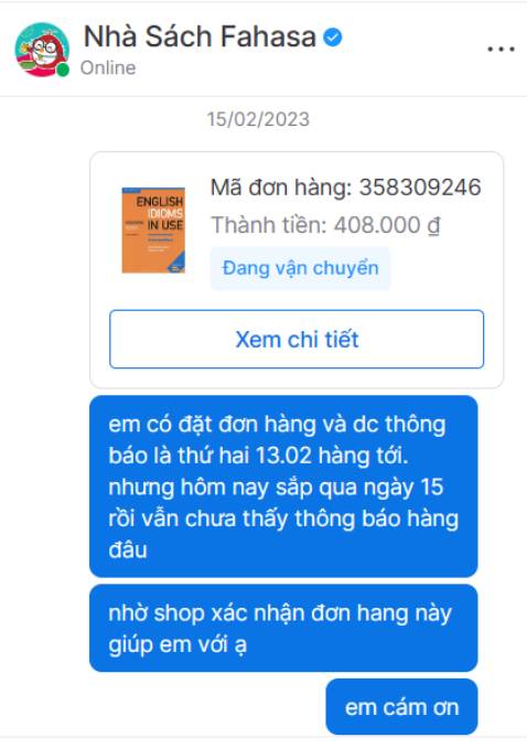 Sách thì không có gì để bàn rồi. Fahasa cũng đóng gói khá tốt. Chỉ có điều, đặt hàng từ ngày 8.2, mà hẹn tới 13.2 mới giao là mình đã thấy hơi không hài lòng (kể cả là giao theo gói tiết kiệm). Đã vậy, hàng cũng không tới đúng hẹn, 13 chờ không thấy đâu, rồi 14 chờ tiếp cũng không thấy dộng tĩnh gì, trạng thái trên Tiki liên tục là 'đang vận chuyển', làm mình khá sốt ruột.

Tới 15.2 mới nhận được hàng, cũng không có lời xin lỗi gì luôn. 

Đã từng đặt mua hàng của Fahasa, nhưng lần đó giao hàng nhanh lắm, sau 2 ngày đã nhận được dù trị giá gói hàng chỉ bằng 1/4 của đơn đặt hàng lần này.

Nói chung thấy khá thất vọng.