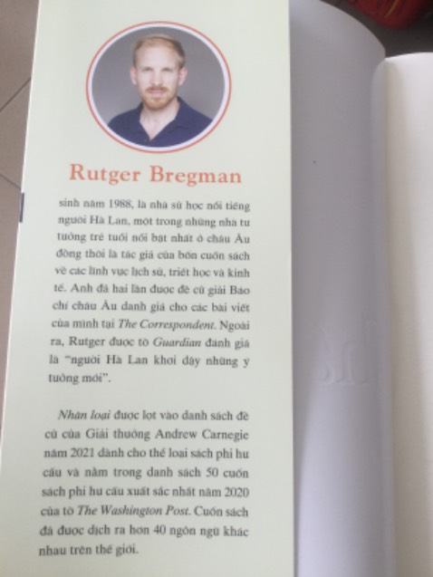 Có quá nhiều lời khen tặng và đánh giá dành cho cuốn sách. Chàng trai trẻ người Hà Lan sinh 1988 này đã làm được một việc vô cùng to lớn : thức tỉnh nhân loại. 
   Bản chất con người là tốt hay xấu? Vô tri đa nguyên có phải là căn bệnh? có quá nhiều góc nhìn về bản chất để học hỏi và suy nghĩ.